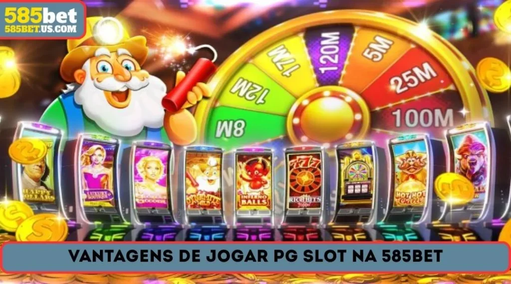 Vantagens de jogar <strong>PG Slot</strong> na 585BET