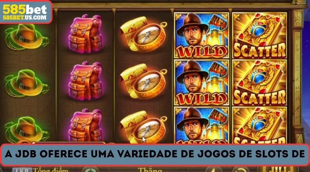 a jdb oferece uma variedade de jogos de slots de classe 585bet