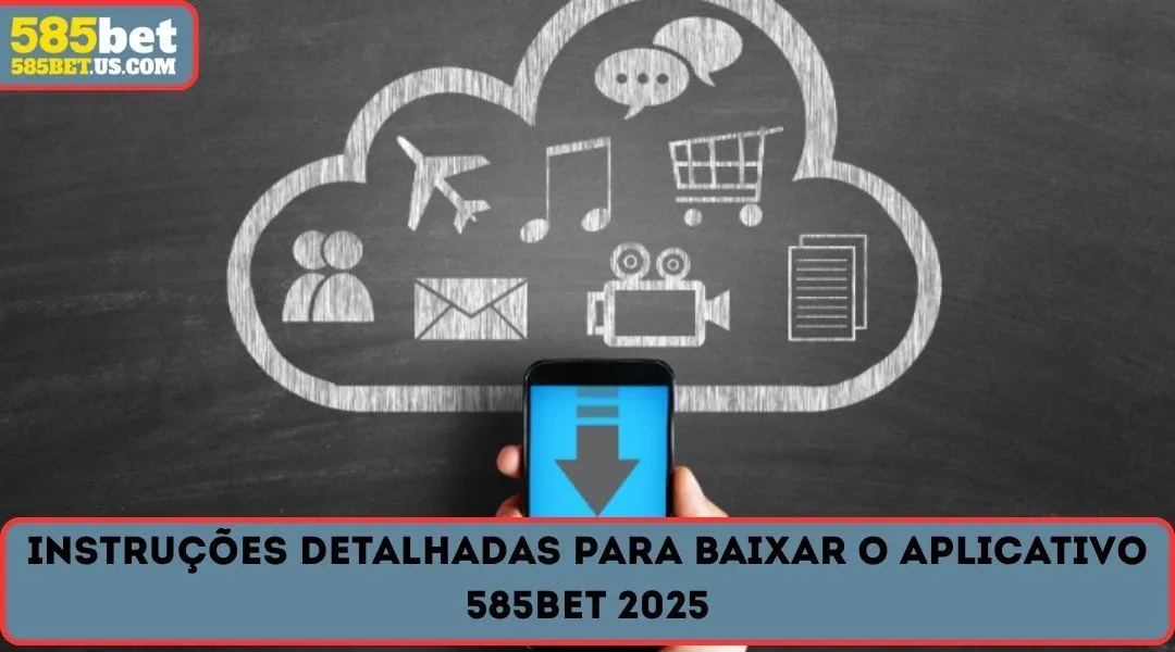 instruçoes detalhadas para Baixe 585BET App 2025