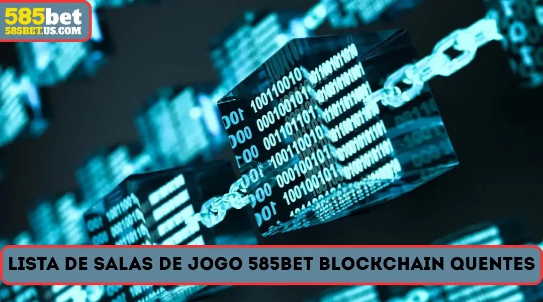 lista de salas de jogo 585bet blockchain quentes