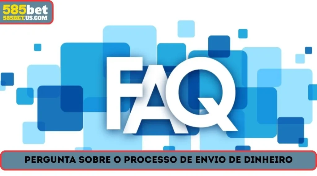 pergunta sobre o processo de envio de dinheiro