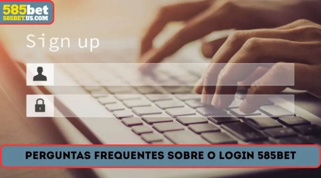 perguntas frequentes sobre o login 585bet