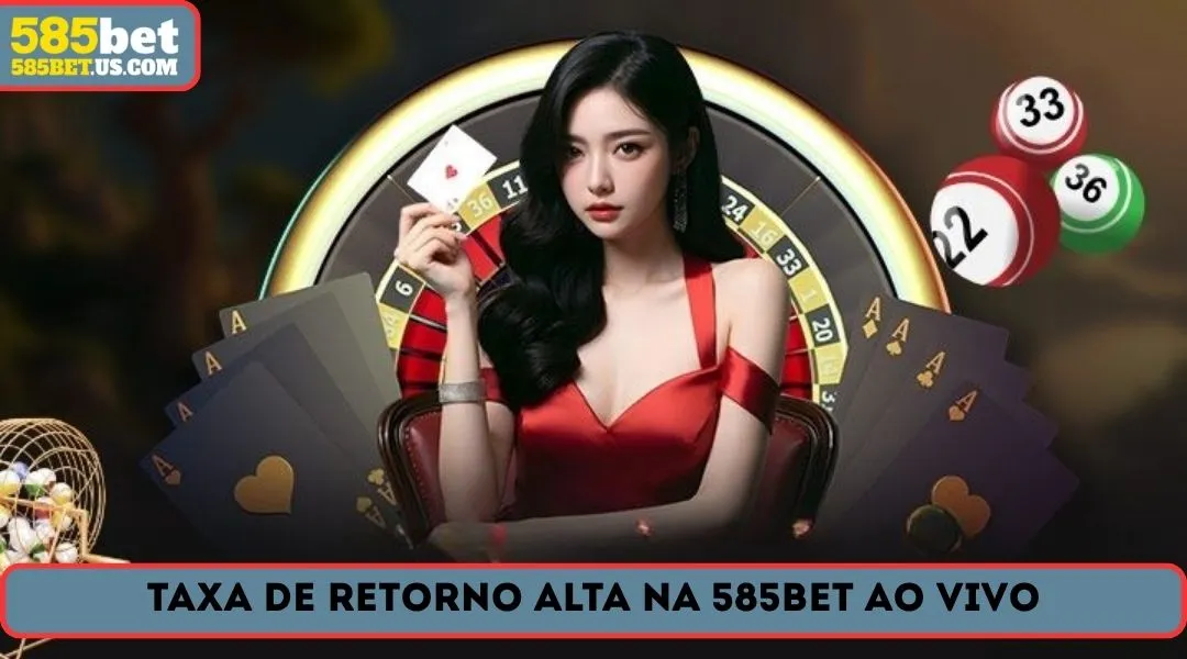 taxa de retorno alta na 585bet ao vivo