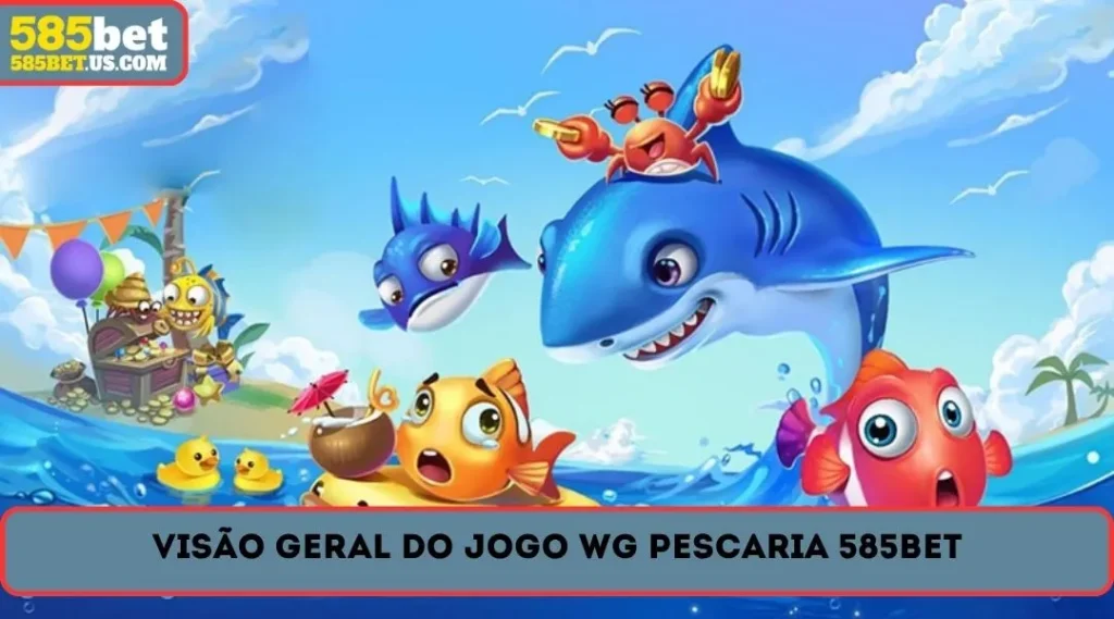 visao geral do jogo wg pescaria 585bet